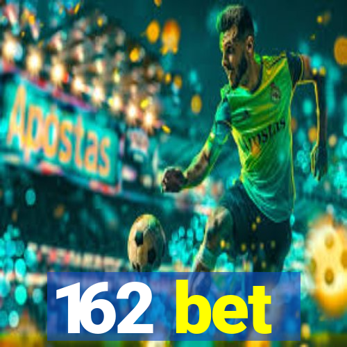 162 bet